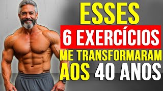 Os ÚNICOS 6 Exercícios que Homens com Mais de 40 Anos PRECISAM [upl. by Uriiah86]