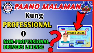 PAANO MALAMAN KUNG PROFESSIONAL O NON PROFESSIONAL DRIVERS LICENSE ANG ISANG LISENSYA [upl. by Ymirej]