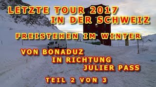 WINTERCAMPING FREISTEHEN VON BONADUZ RICHTUNG JULIER PASS SCHWEIZ JAHRESENDTOUR TEIL 2 VON 3 [upl. by Katz]