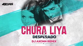 Chura Liya x Desperado  DJ Axonn Mashup  Viral Song [upl. by Yessak]