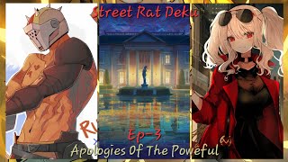 Street Rat Deku Ep3 Apologies of the Poweful [upl. by Goraud889]