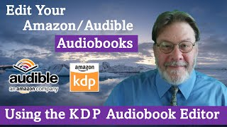 Edit Your AmazonAudible Audiobooks Using the KDP Audiobook Editor [upl. by Iliam]