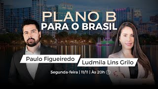 Paulo Figueiredo amp Ludmila Lins Grilo  Um PLANO B para o Brasil [upl. by Alek499]