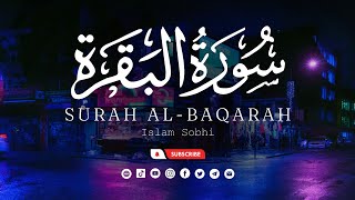 Surah AlBaqarah سورة البقرة Beautiful Recitation by Islam Sbohi [upl. by Light]