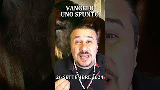 VANGELO UNO SPUNTO  SETTEMBRE 26 [upl. by Parker288]