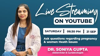 Dr Soniya Gupta Gynaecologist is live [upl. by Nniuq]