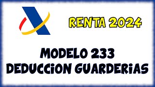 RENTA 2024  MODELO 233 declaración GASTOS ESCUELAS INFANTILES Y GUARDERIAS [upl. by Northey760]