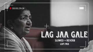 Lag Jaa Gale  SlowedReverb [upl. by Steiner]