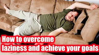 “5 steps to defeating laziness Motivation against laziness How to start taking action today [upl. by Yorle]