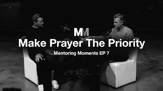 Mentoring Moments Episode 7 Make Prayer The Priority [upl. by Marquez]