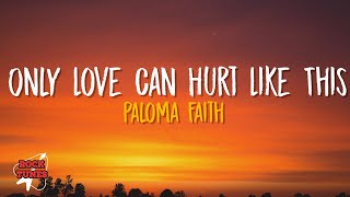 Paloma Faith  Only Love Can Hurt Like This Lyrics [upl. by Quinn]