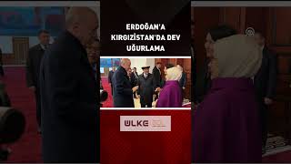 Erdoğana Kırgızistanda Dev Uğurlama shorts [upl. by Spoor]