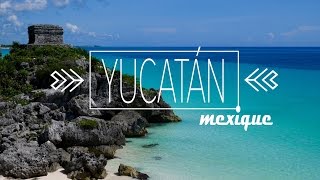 Le Yucatán  Voyager Connecté [upl. by Nytsrik]