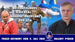 Weißrusslands Schicksal — Okkupationspläne der USA Valeriy Pyakin 09072018 [upl. by Tergram869]