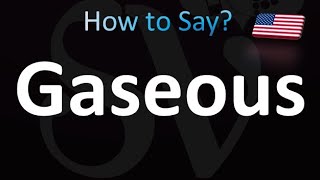 How to Pronounce Gaseous in American English [upl. by Wandie]