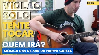 HINO 65 da HARPA no SOLO de VIOLÃO  QUEM IRÁ [upl. by Oulman378]