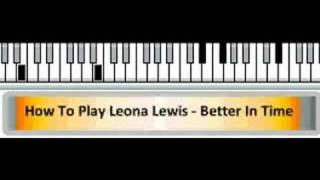 How To Play Leona Lewis  Better In Time Piano Tutorial [upl. by Hornstein]