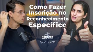 E013 Como Preencher Corretamente o Formulário de Inscrição no Reconhecimento Específico ✍🏻 [upl. by Aerua440]