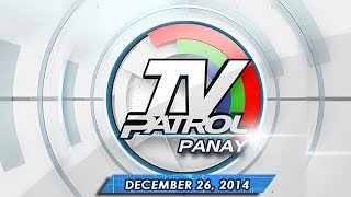 TV Patrol Panay  December 26 2014 [upl. by Babita664]