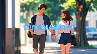 Tu Hi Hai Aashiqui slow amp reverse Arijit Singh  Palak Muchhal [upl. by Gerty]