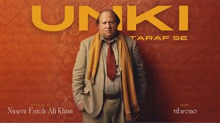 UNKI TARAF SE REMIX  NUSRAT FATEH ALI KHAN X VIBRONO [upl. by Eiramrebma]