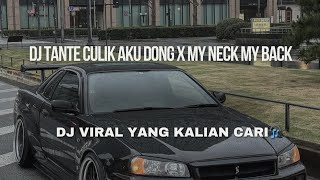 DJ TANTE CULIK AKU DONG X MY NECK MY BACK  DJ VIRAL TIKTOK SLOWED REVERB [upl. by Lanza637]