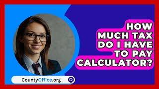 How Much Tax Do I Have To Pay Calculator  CountyOfficeorg [upl. by Pergrim]