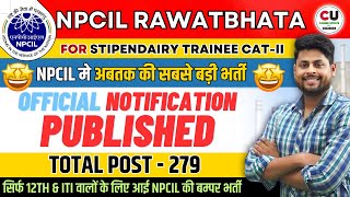 NPCIL RawatBhata Recruitment 2024  12th amp ITI बम्पर भर्ती  Post 279  NPCIL Vacancy 2024 [upl. by Monahon]