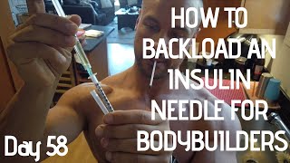 HOW TO BACKLOAD AN INSULIN NEEDLE FOR BODYBUILDERS DAY 58 [upl. by Odlabu]