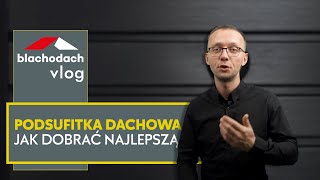 Jak dobrać najlepszą podbitkę dachową do swojego domu – BLACHODACH [upl. by Anuala]