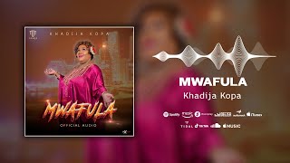 Khadija kopa  Mwafula Official Audio [upl. by Franny]