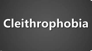 How To Pronounce Cleithrophobia [upl. by Enorel]