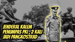 Jenderal Kalem yang Membantu Pak Harto Tumpas G30S PKI Ini Dua Kali Jadi Pangkostrad [upl. by Berny348]