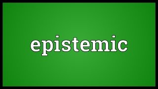 Epistemic Meaning [upl. by Cassil]