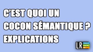 Cest quoi un Cocon Sémantique  Explications 83100 [upl. by Adrial]