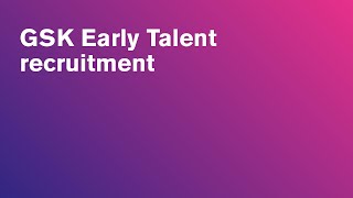 GSK Early Talent recruitment [upl. by Maxentia]