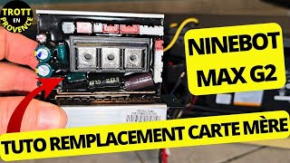 TUTO REMPLACEMENT CARTE MÉRE NINEBOT MAX G2 CHANGER CONTROLER TROTTINETTE ÉLECTRIQUE SEGWAY [upl. by Kluge]