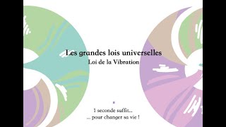 Lois universelles  Loi de la Vibration [upl. by Bannon]