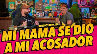 Anecdotario 258  Mi mamá se dio a mi acosador [upl. by Elmo]