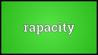 Rapacity Meaning [upl. by Imoin]