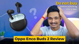 Do not buy Oppo Enco Buds 2 Oppo Enco Buds 2 review [upl. by Eerolam]