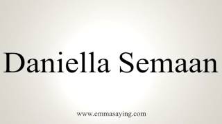 How to Pronounce Daniella Semaan [upl. by Ocicnarf]