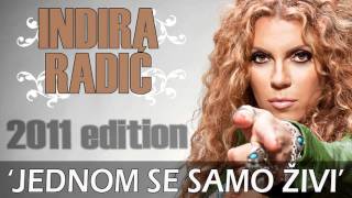 Indira Radić  2011  Jednom Se Samo Zivi █▬█ █ ▀█▀ [upl. by Downs484]