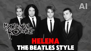 My Chemical Romance  Helana  The Beatles Style AI Cover  Lyric [upl. by Richman]