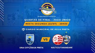 COPA PE DE FUTSAL ADULTO  UNA CITYÁGUA PRETA x NÁUTICOTAMANDARÉ  QUARTAS DE FINAL  JOGO ÚNICO [upl. by Atnwahs]