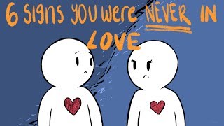 6 Signs You Were Never in Love [upl. by Yaluz604]