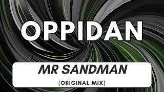 Oppidan  Mr Sandman Original Mix 4K [upl. by Clardy]