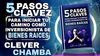 5 Pasos Claves Para Iniciar Tu Camino Como Inversionista De Bienes Raíces Audiolibro Clever Chamba [upl. by Airdnas]