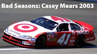 Bad Seasons Casey Mears 2003 [upl. by Ragde]