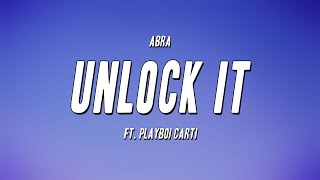 ABRA  Unlock It ft Playboi Carti Lyrics [upl. by Kragh856]